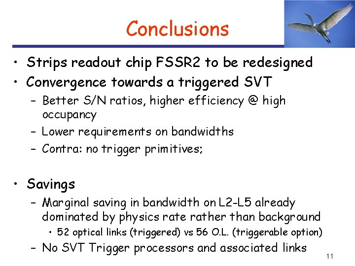 Conclusions • Strips readout chip FSSR 2 to be redesigned • Convergence towards a