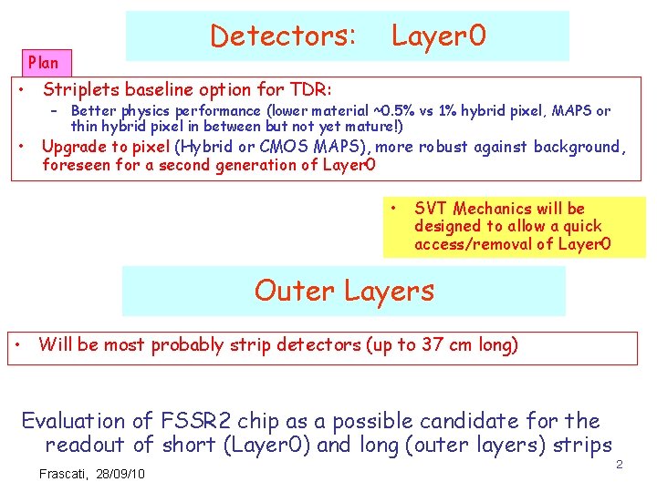 Plan Detectors: Layer 0 • Striplets baseline option for TDR: • – Better physics