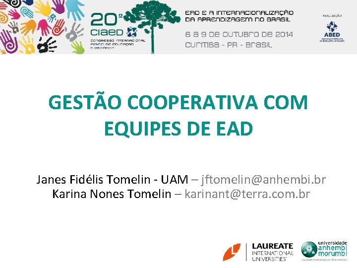 GESTÃO COOPERATIVA COM EQUIPES DE EAD Janes Fidélis Tomelin - UAM – jftomelin@anhembi. br