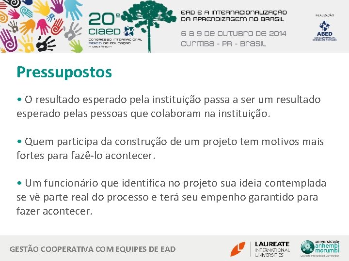 Pressupostos • O resultado esperado pela instituição passa a ser um resultado esperado pelas