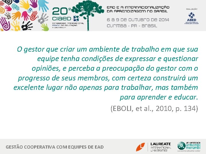 O gestor que criar um ambiente de trabalho em que sua equipe tenha condições O gestor que criar um ambiente de trabalho em que sua equipe tenha condições