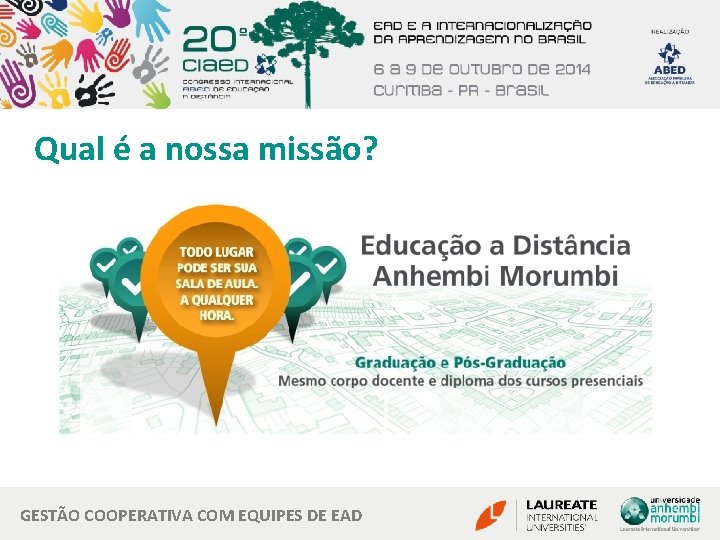 Qual é a nossa missão? GESTÃO COOPERATIVA COM EQUIPES DE EAD Qual é a nossa missão? GESTÃO COOPERATIVA COM EQUIPES DE EAD