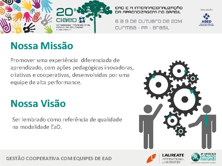 Nossa Missão Promover uma experiência diferenciada de aprendizado, com ações pedagógicas inovadoras, criativas e