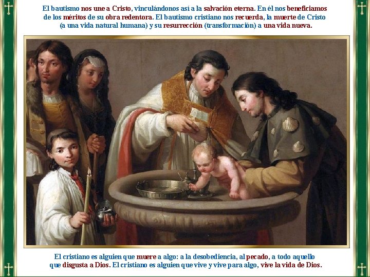 El bautismo nos une a Cristo, vinculándonos así a la salvación eterna. En él El bautismo nos une a Cristo, vinculándonos así a la salvación eterna. En él