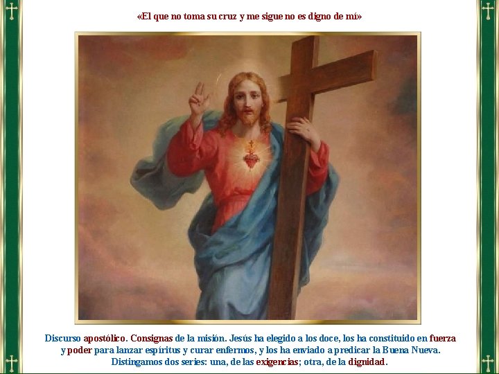 «El que no toma su cruz y me sigue no es digno de «El que no toma su cruz y me sigue no es digno de