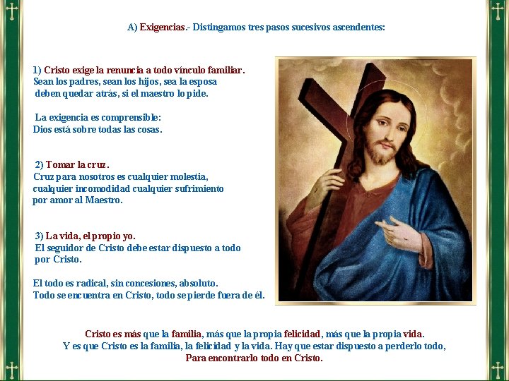 A) Exigencias. - Distingamos tres pasos sucesivos ascendentes: 1) Cristo exige la renuncia a A) Exigencias. - Distingamos tres pasos sucesivos ascendentes: 1) Cristo exige la renuncia a
