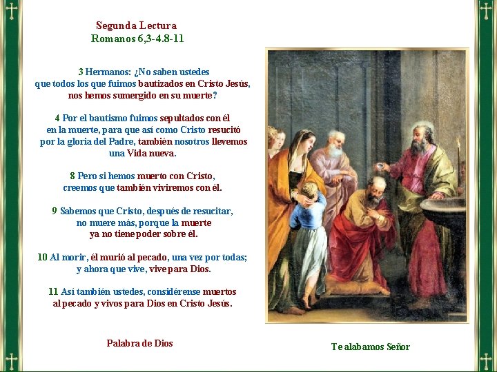 Segunda Lectura Romanos 6, 3 -4. 8 -11 3 Hermanos: ¿No saben ustedes que Segunda Lectura Romanos 6, 3 -4. 8 -11 3 Hermanos: ¿No saben ustedes que