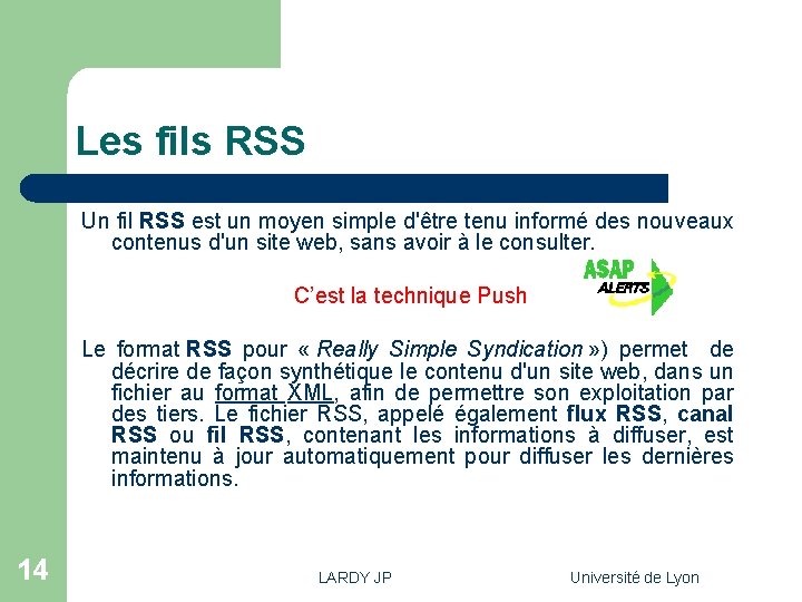 Les fils RSS Un fil RSS est un moyen simple d'être tenu informé des