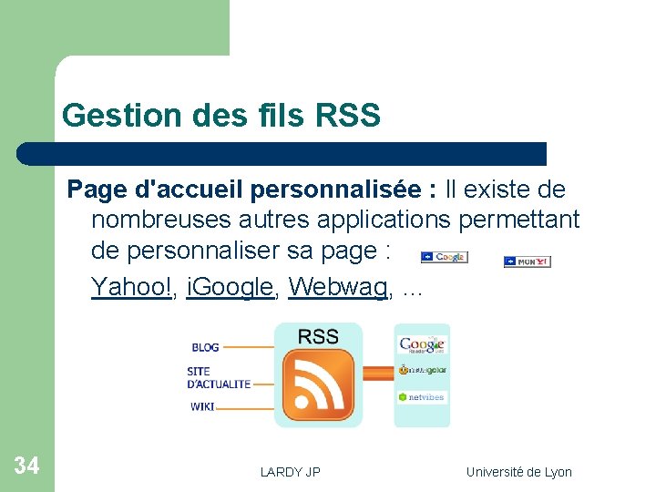 Gestion des fils RSS Page d'accueil personnalisée : Il existe de nombreuses autres applications