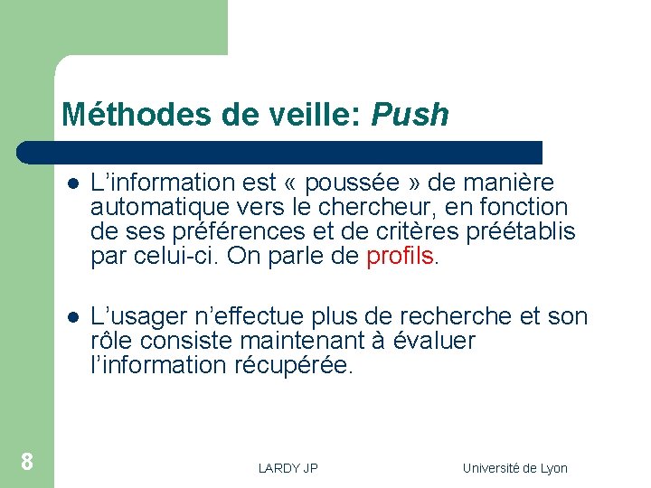 Méthodes de veille: Push 8 l L’information est « poussée » de manière automatique