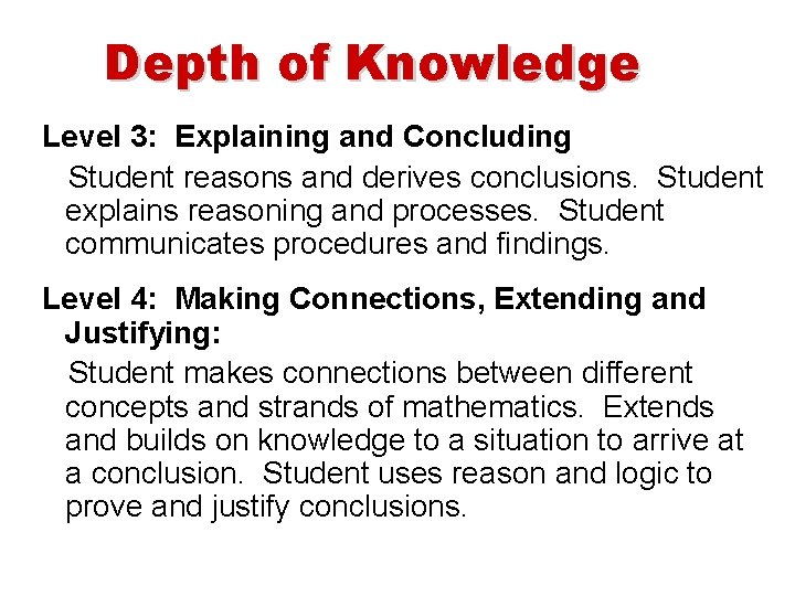 Depth of Knowledge Level 3: Explaining and Concluding Student reasons and derives conclusions. Student