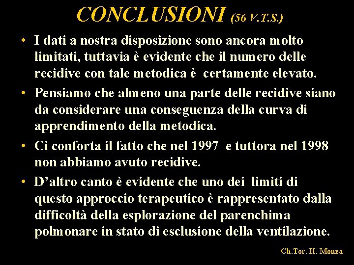 CONCLUSIONI (56 V. T. S. ) • I dati a nostra disposizione sono ancora