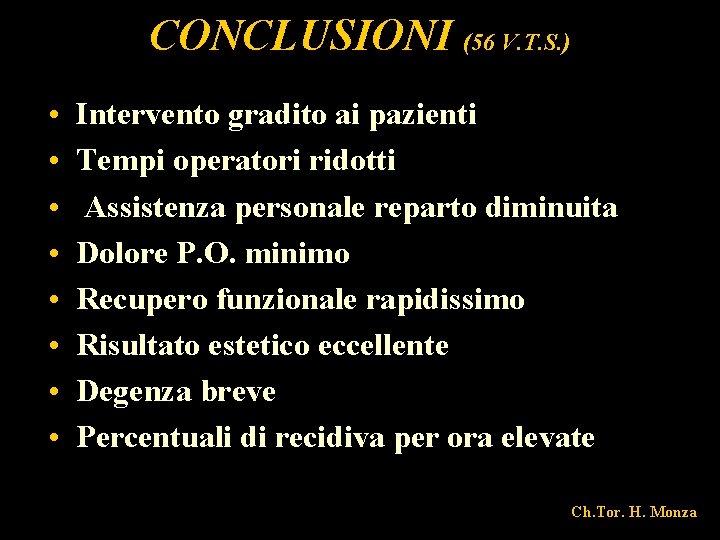 CONCLUSIONI (56 V. T. S. ) • • Intervento gradito ai pazienti Tempi operatori