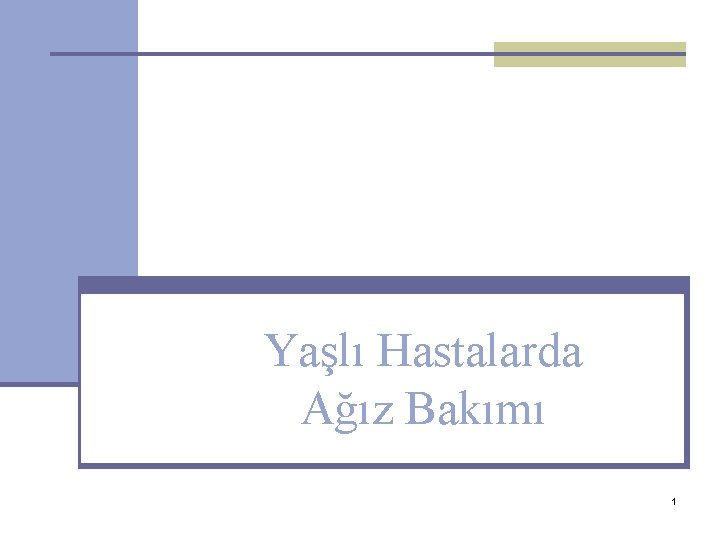 Yaşlı Hastalarda Ağız Bakımı 1 