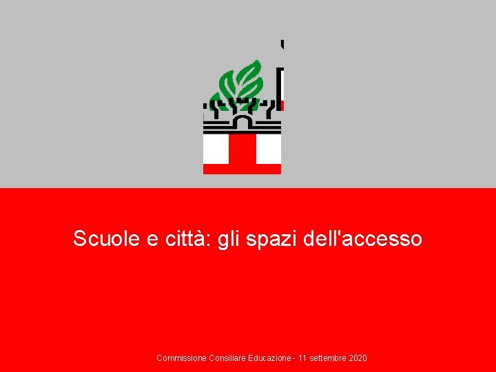 Scuole e città: gli spazi dell'accesso Commissione Consiliare Educazione - 11 settembre 2020 