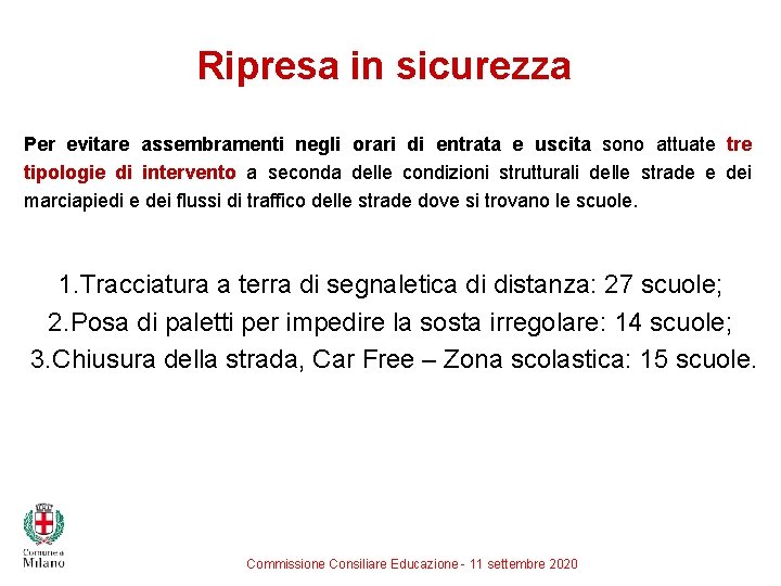 Ripresa in sicurezza Per evitare assembramenti negli orari di entrata e uscita sono attuate