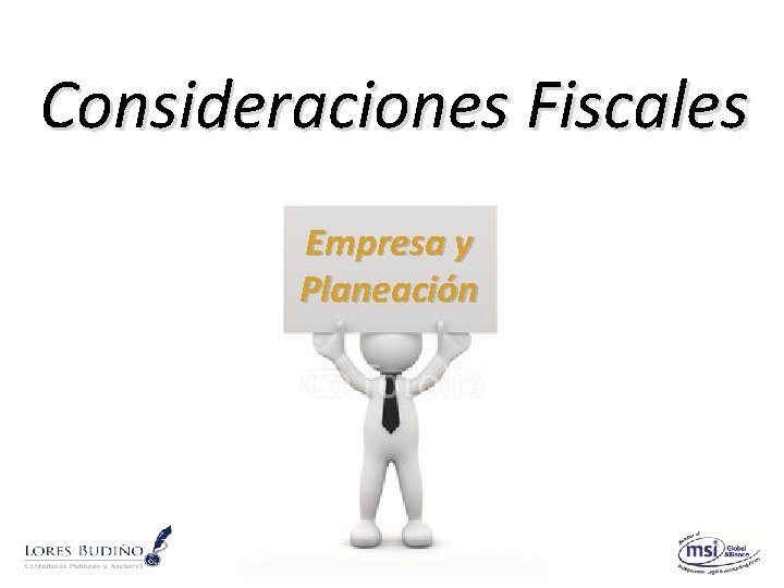 Consideraciones Fiscales Empresa y Planeación 