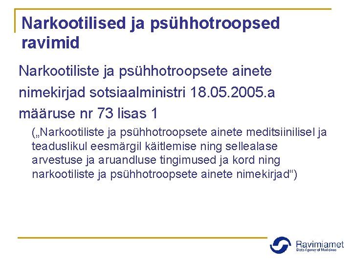 Narkootilised ja psühhotroopsed ravimid Narkootiliste ja psühhotroopsete ainete nimekirjad sotsiaalministri 18. 05. 2005. a