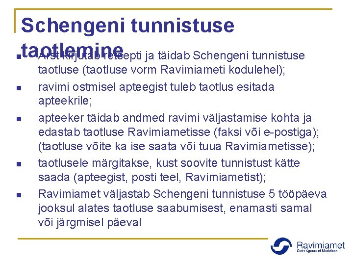 Schengeni tunnistuse taotlemine Arst kirjutab retsepti ja täidab Schengeni tunnistuse n n n taotluse