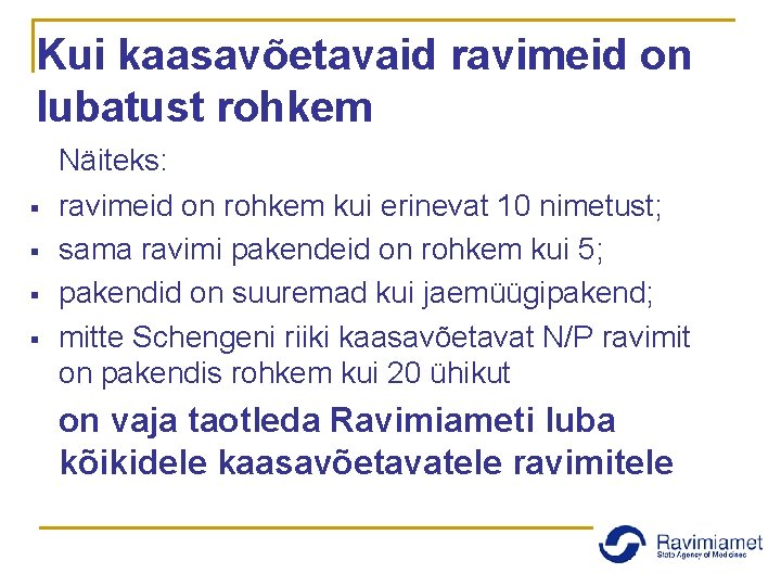 Kui kaasavõetavaid ravimeid on lubatust rohkem § § Näiteks: ravimeid on rohkem kui erinevat