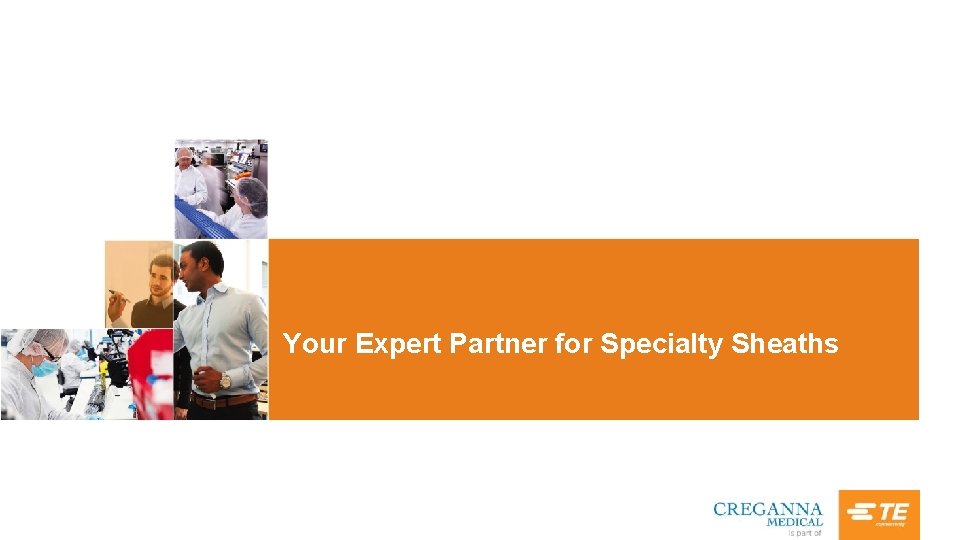 Your Expert Partner for Specialty Sheaths 