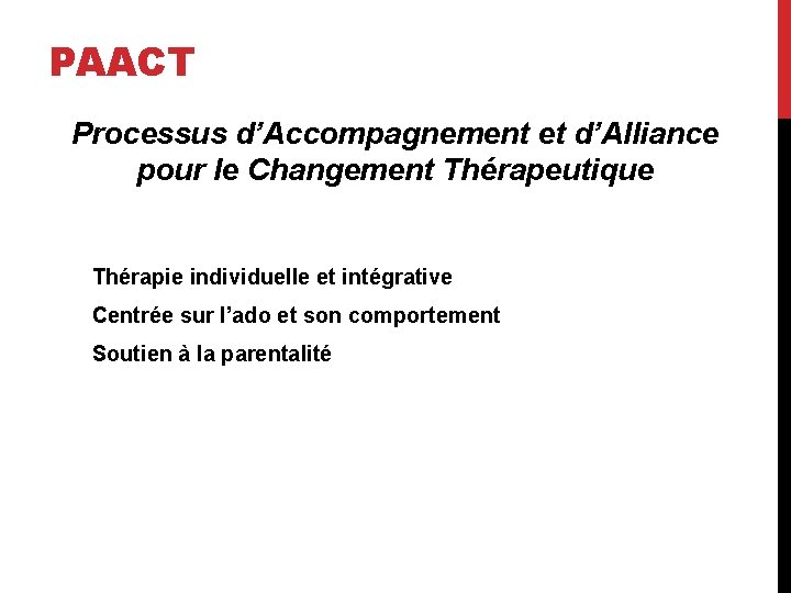 PAACT Processus d’Accompagnement et d’Alliance pour le Changement Thérapeutique Thérapie individuelle et intégrative Centrée