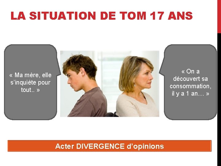 LA SITUATION DE TOM 17 ANS « On a découvert sa consommation, il y