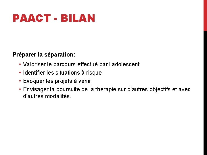 PAACT - BILAN Préparer la séparation: • • Valoriser le parcours effectué par l’adolescent