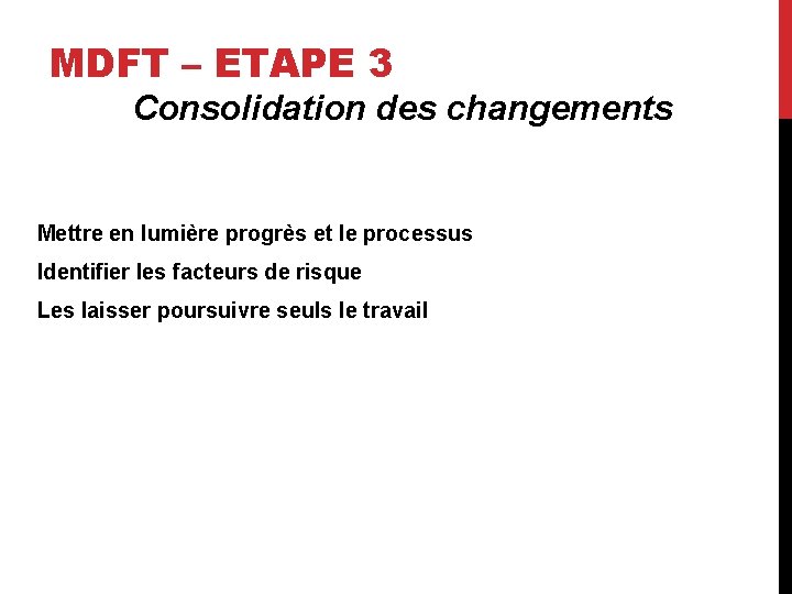 MDFT – ETAPE 3 Consolidation des changements Mettre en lumière progrès et le processus