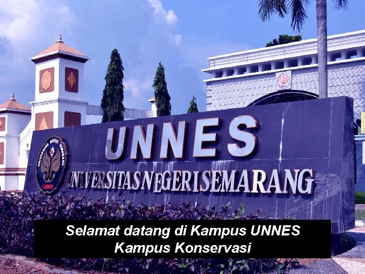 Selamat datang di Kampus UNNES Kampus Konservasi 