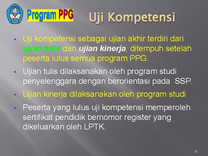 Uji Kompetensi Uji kompetensi sebagai ujian akhir terdiri dari ujian tulis dan ujian kinerja,