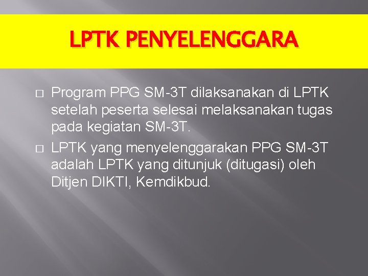 LPTK PENYELENGGARA � � Program PPG SM-3 T dilaksanakan di LPTK setelah peserta selesai