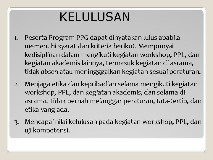 KELULUSAN 1. Peserta Program PPG dapat dinyatakan lulus apabila memenuhi syarat dan kriteria berikut.