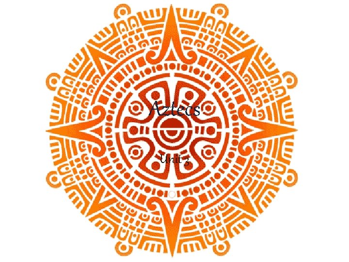 Aztecs Unit 3 