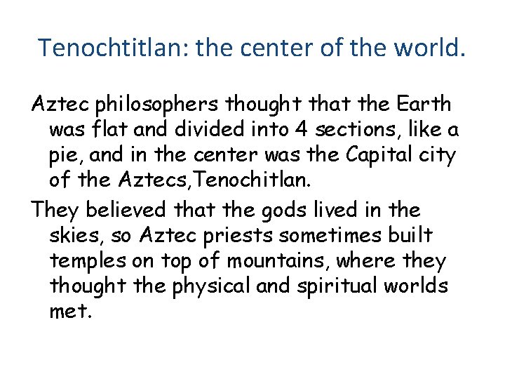 Tenochtitlan: the center of the world. Aztec philosophers thought that the Earth was flat