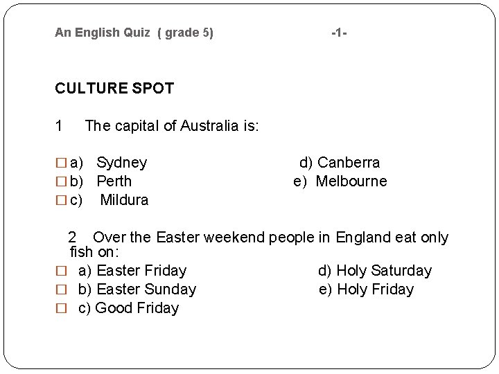 An English Quiz ( grade 5) -1 - CULTURE SPOT 1 The capital of