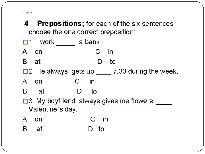 Grade 5 4 Prepositions; for each of the six sentences choose the one correct