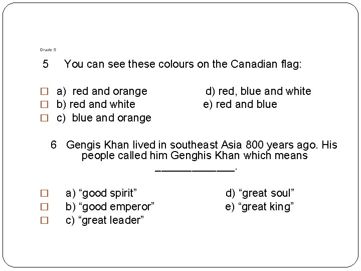 Grade 5 5 You can see these colours on the Canadian flag: � a)