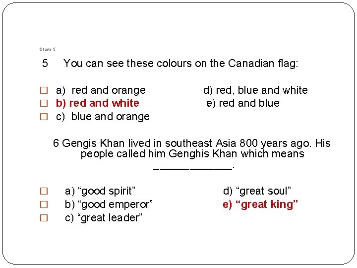 Grade 5 5 You can see these colours on the Canadian flag: � a)