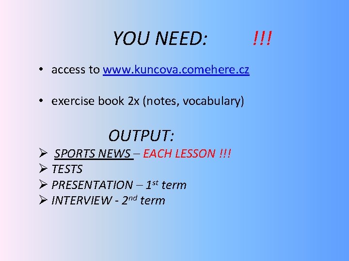 YOU NEED: • access to www. kuncova. comehere. cz • exercise book 2 x