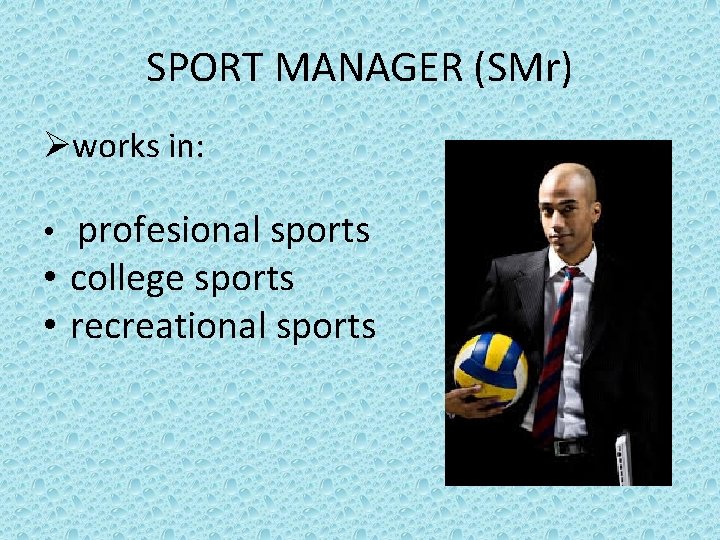 SPORT MANAGER (SMr) Øworks in: profesional sports • college sports • recreational sports •