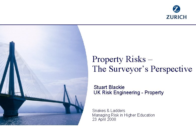 Property Risks – The Surveyor’s Perspective Stuart Blackie UK Risk Engineering - Property Snakes