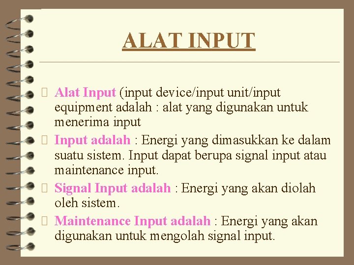 ALAT INPUT Alat Input (input device/input unit/input equipment adalah : alat yang digunakan untuk