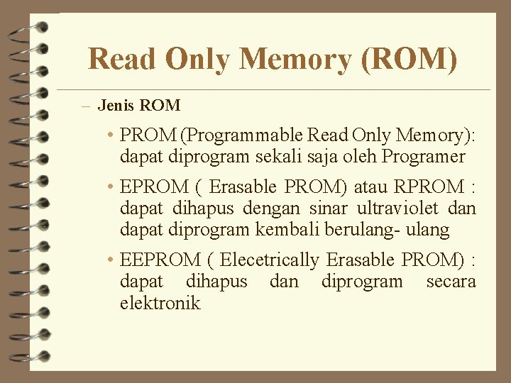 Read Only Memory (ROM) – Jenis ROM • PROM (Programmable Read Only Memory): dapat