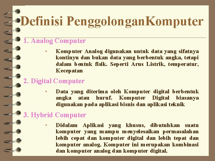 Definisi Penggolongan. Komputer 1. Analog Computer • Komputer Analog digunakan untuk data yang sifatnya