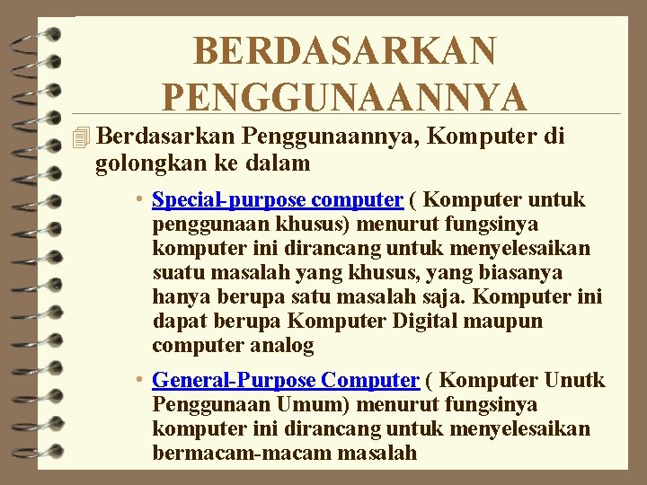 BERDASARKAN PENGGUNAANNYA 4 Berdasarkan Penggunaannya, Komputer di golongkan ke dalam • Special-purpose computer (