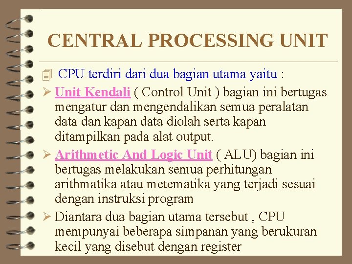 CENTRAL PROCESSING UNIT 4 CPU terdiri dari dua bagian utama yaitu : Ø Unit