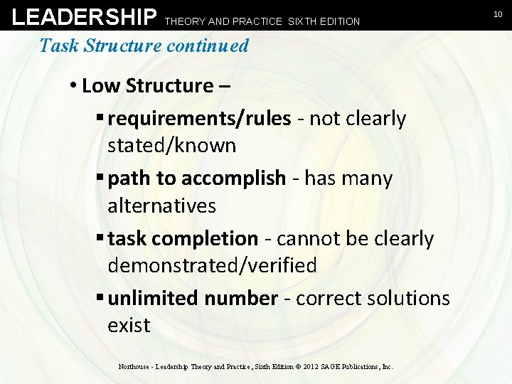 LEADERSHIP THEORY AND PRACTICE SIXTH EDITION Task Structure continued • Low Structure – §