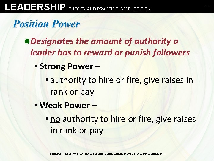 LEADERSHIP THEORY AND PRACTICE SIXTH EDITION Position Power ®Designates the amount of authority a