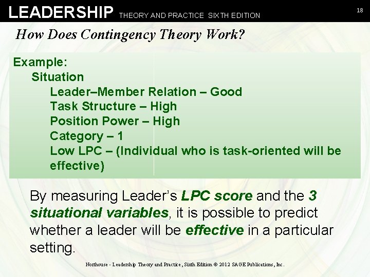 LEADERSHIP THEORY AND PRACTICE SIXTH EDITION How Does Contingency Theory Work? Example: Situation Leader–Member